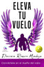 ELEVA TU VUELO CONVIERTETE EN EL DUEÑO DEL CIELO - 9788419374653