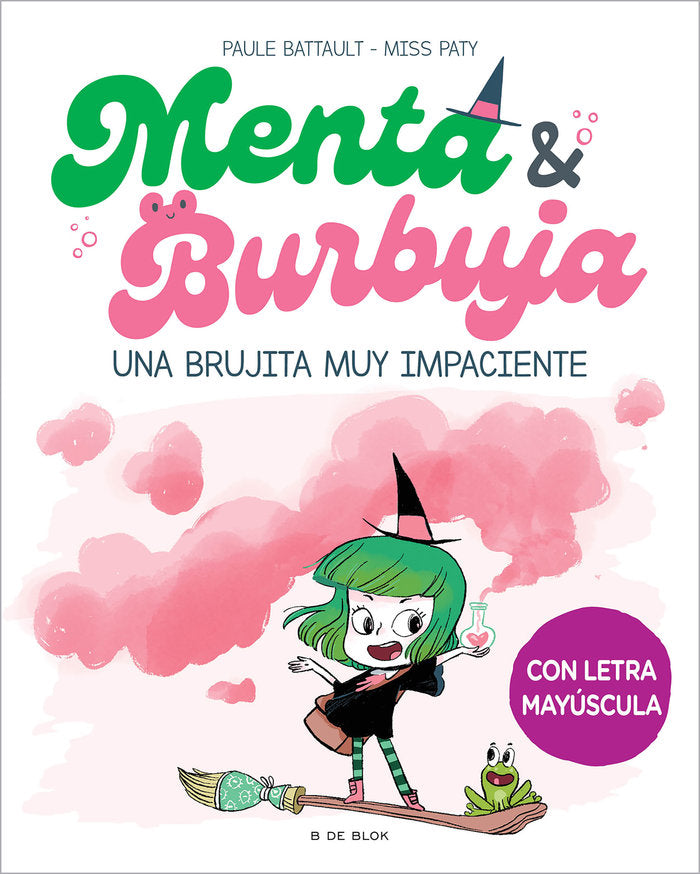 MENTA Y BURBUJA 1 UNA BRUJITA MUY IMPACIENTE | Paule Battault | 9788419378699 (B de blok)