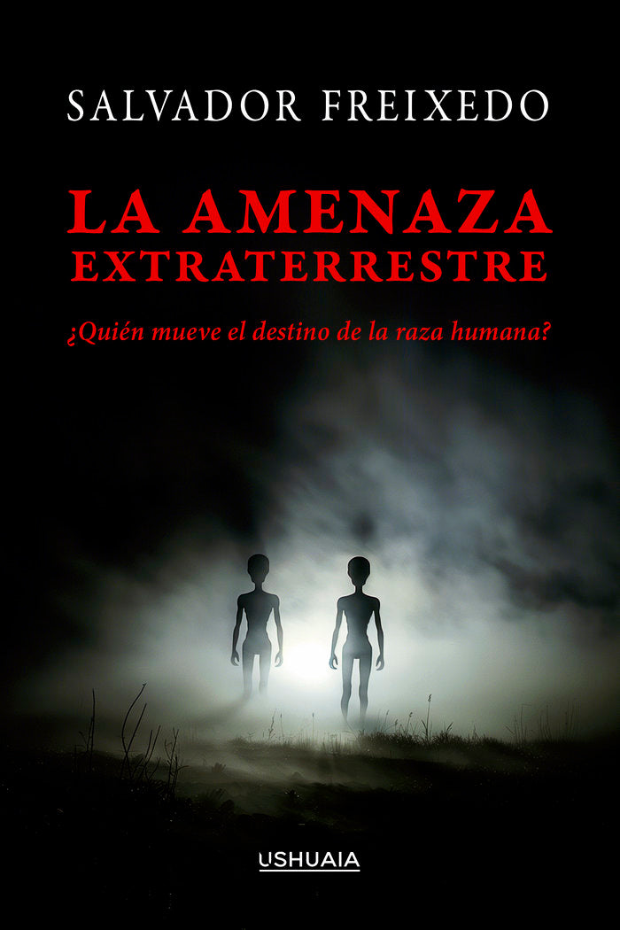 LA AMENAZA EXTRATERRESTRE | FREIXEDO,SALVADOR | USHUAIA | 9788419405289 Imagen principal del producto