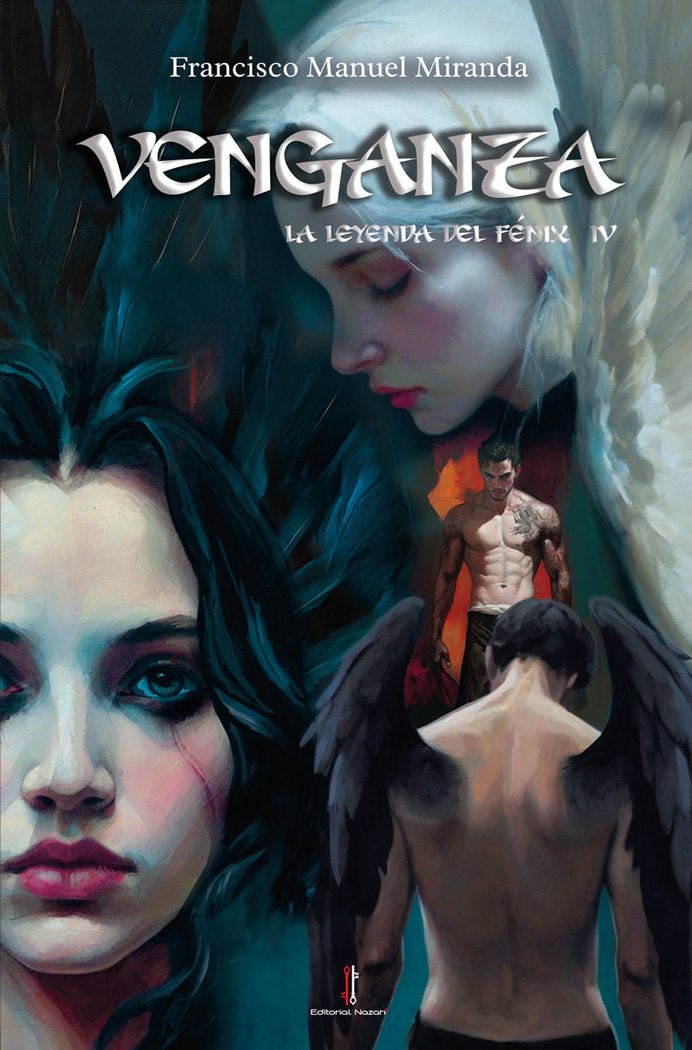 LA LEYENDA DEL FENIX IV VENGANZA | Miranda,francisco Manuel | 9788419427595 (Editorial nazari)