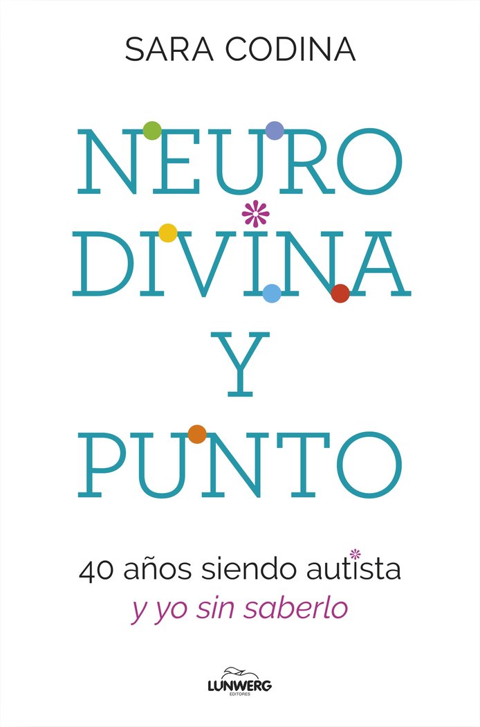 NEURODIVINA Y PUNTO 40 AÑOS SIENDO AUTISTA Y YO SIN SABERLO - 9788419466297 Imagen principal del producto