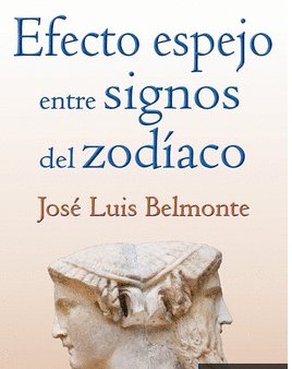 EFECTO ESPEJO ENTRE SIGNOS DEL ZODIACO I Jose Luis Belmonte I Porcia I 9788419473035 Imagen principal del producto