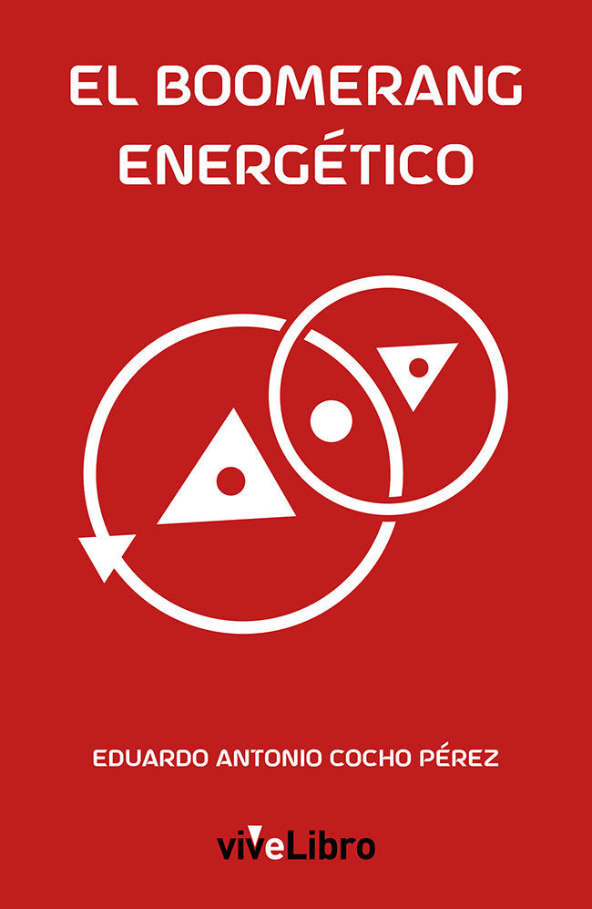 EL BOOMERANG ENERGÉTICO I Cocho Pérez, Eduardo Antonio I Vivelibro I 9788419489272