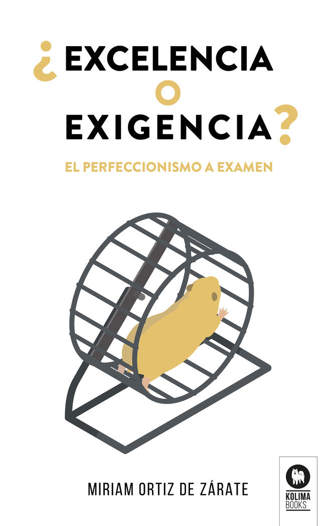 EXCELENCIA O EXIGENCIA | ORTIZ DE ZARATE, MIRIAM | KOLIMA BOOKS | 9788419495495