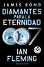 DIAMANTES PARA LA ETERNIDAD JAMES BOND 007 LIBRO 4 - 9788419498137
