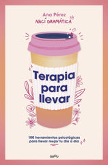 TERAPIA PARA LLEVAR | NACI DRAMATICA | MONTENA | 9788419501806