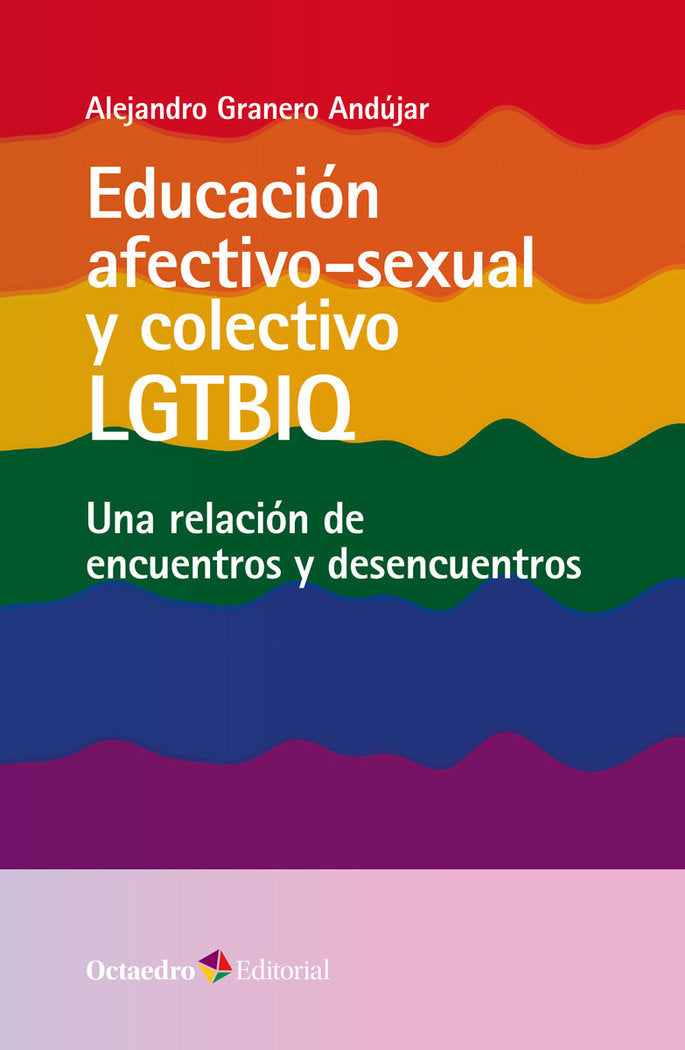 EDUCACION AFECTIVO-SEXUAL Y COLECTIVO LGTBIQ | GRANERO ANDUJAR, ALEJANDRO | OCTAEDRO | 9788419506429