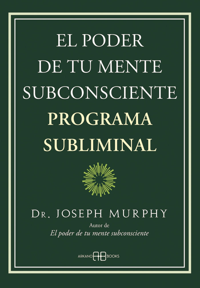EL PODER DE TU MENTE SUBCONSCIENTE PROGRAMA SUBLIMINAL - 9788419510013