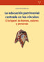 LA EDUCACION PATRIMONIAL CENTRADA EN LOS VINCULOS | FONTAL MERILLAS,OLAIA | TREA | 9788419525123