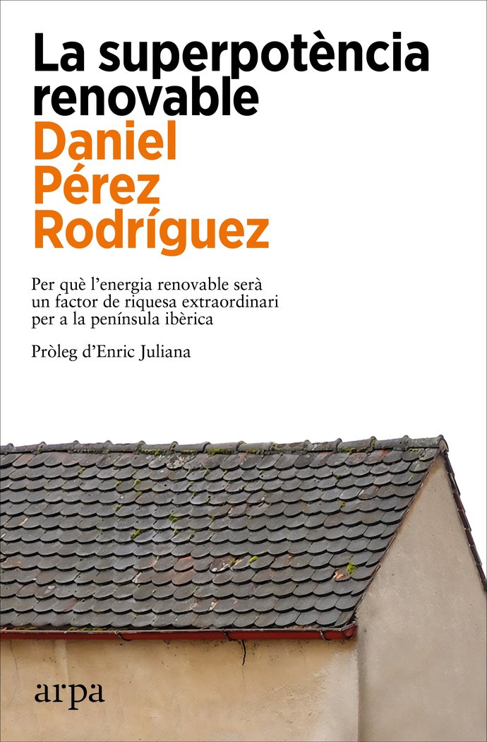 LA SUPERPOTENCIA RENOVABLE | PEREZ RODRIGUEZ, DANIEL | ARPA EDITORES CATALAN | 9788419558305 Imagen principal del producto
