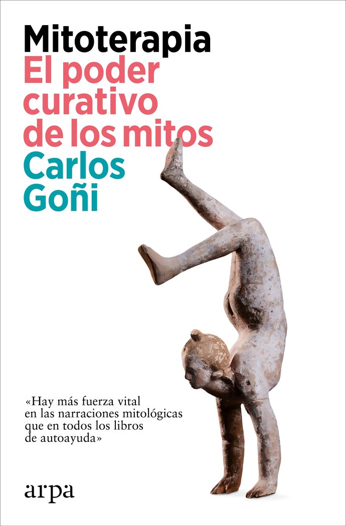 MITOTERAPIA EL PODER CURATIVO DE LOS MITOS | GOÑI, CARLOS | ARPA EDITORES | 9788419558862 Imagen principal del producto