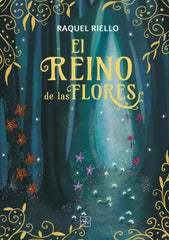 EL REINO DE LAS FLORES | Riello,raquel | 9788419579102 (Malas artes)