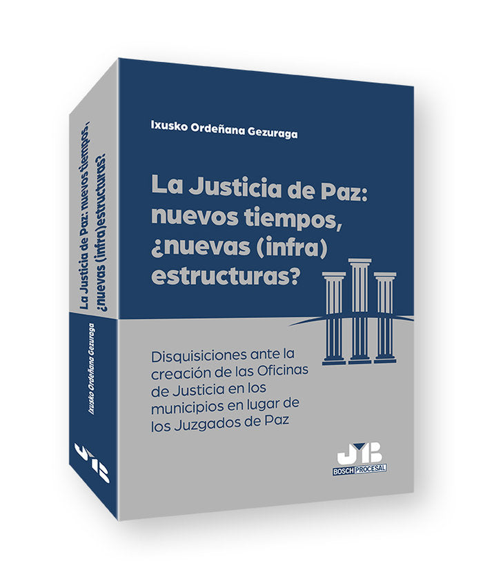 LA JUSTICIA DE PAZ NUEVOS TIEMPOS NUEVAS INFRAESTRUCTURA - 9788419580566