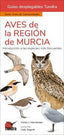 AVES DE LA REGION DE MURCIA GUIAS DESPLEGABLES TUNDRA - 9788419624277