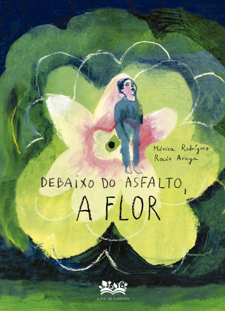 DEBAIXO DO ASFALTO,A FLOR | Araya Gutierrez,rocio/rodriguez Suarez | 9788419684349 (A fin de cuentos)