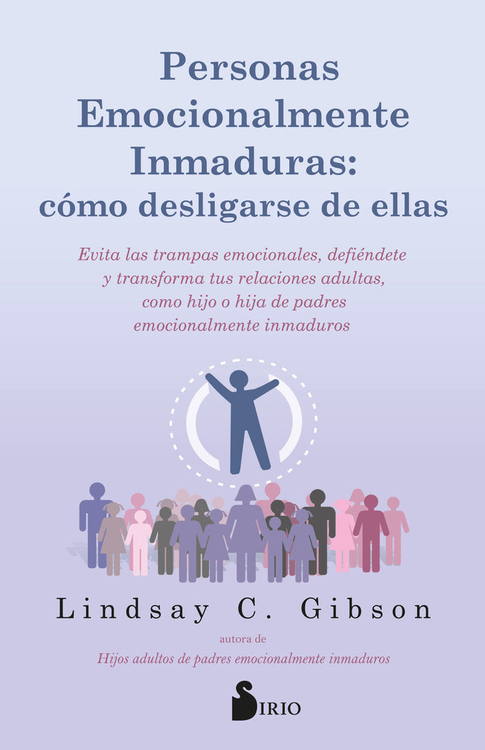PERSONAS EMOCIONALMENTE INMADURAS COMO DESLIGARSE DE ELLAS | C, GIBSON, LINDSAY | SIRIO | 9788419685797 Imagen principal del producto