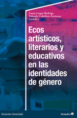 ECOS ARTISTICOS LITERARIOS Y EDUCATIVOS EN LAS IDENTIDADES | LUQUE RODRIGO, LAURA/CABALLERO ACEITUNO, | OCTAEDRO | 9788419690876