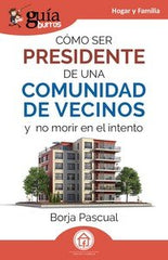GUIABURROS COMO SER PRESIDENTE DE UNA COMUNIDAD DE VECINOS | PASCUAL, BORJA | EDITATUM | 9788419731883