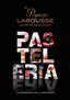 EL PEQUEÑO LAROUSSE DE LA PASTELERIA - 9788419739124