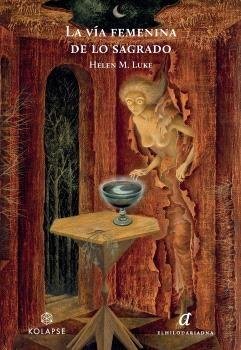 LA VIA FEMENINA DE LO SAGRADO | LUKE,HELEN M | EL HILO DE ARIADNA | 9788419741080 Imagen principal del producto