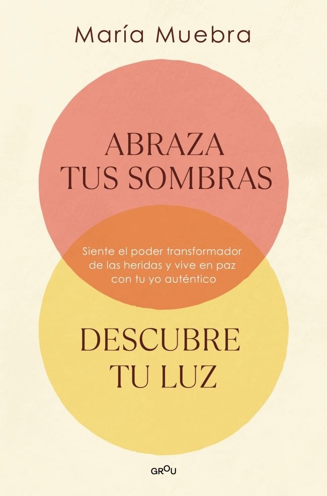 ABRAZA TUS SOMBRAS DESCUBRE TU LUZ | MUEBRA, MARIA | MONTENA | 9788419746436 Imagen principal del producto