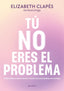 TU NO ERES EL PROBLEMA - 9788419746849