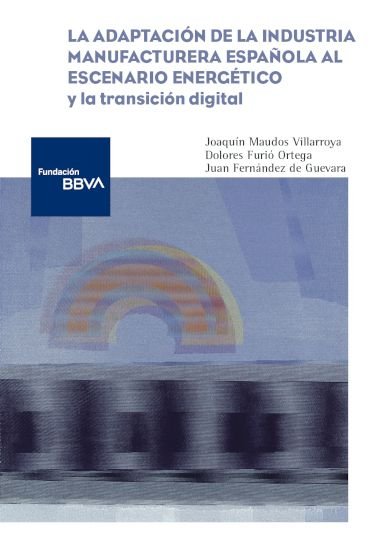 LA ADAPTACION DE LA INDUSTRIA MANUFACTURERA ESPAÑOLA AL ESCE | MAUDOS VILLARROYA, JOAQUIN/FURIO ORTEGA, | FUNDACION BILBAO VIZCAYA | 9788419751089 Imagen principal del producto