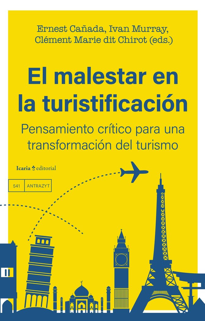EL MALESTAR EN LA TURISTIFI CACION PENSAMIENTO CRITICO PARA | ERNEST CAÑADA/IVAN MURRAY | ICARIA | 9788419778574 Imagen principal del producto