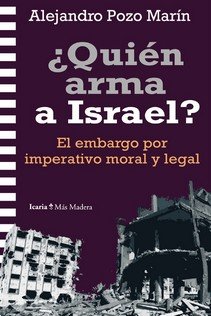 QUIEN ARMA A ISRAEL | POZO MARIN,ALEJANDRO | ICARIA | 9788419778864 Imagen principal del producto