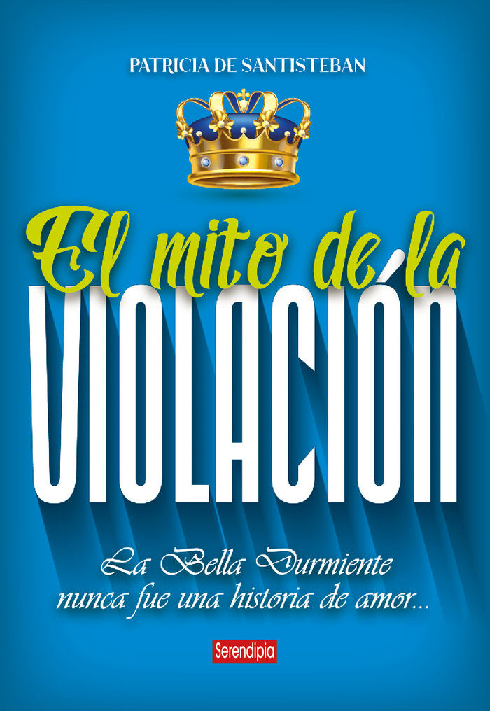 EL MITO DE LA VIOLACION | SANTISTEBAN,PATRICIA | SERENDIPIA | 9788419793744 Imagen principal del producto