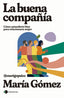 LA BUENA COMPAÑIA | MARIA GOMEZ MERIGOPSICO | TEMAS DE HOY | 9788419812308