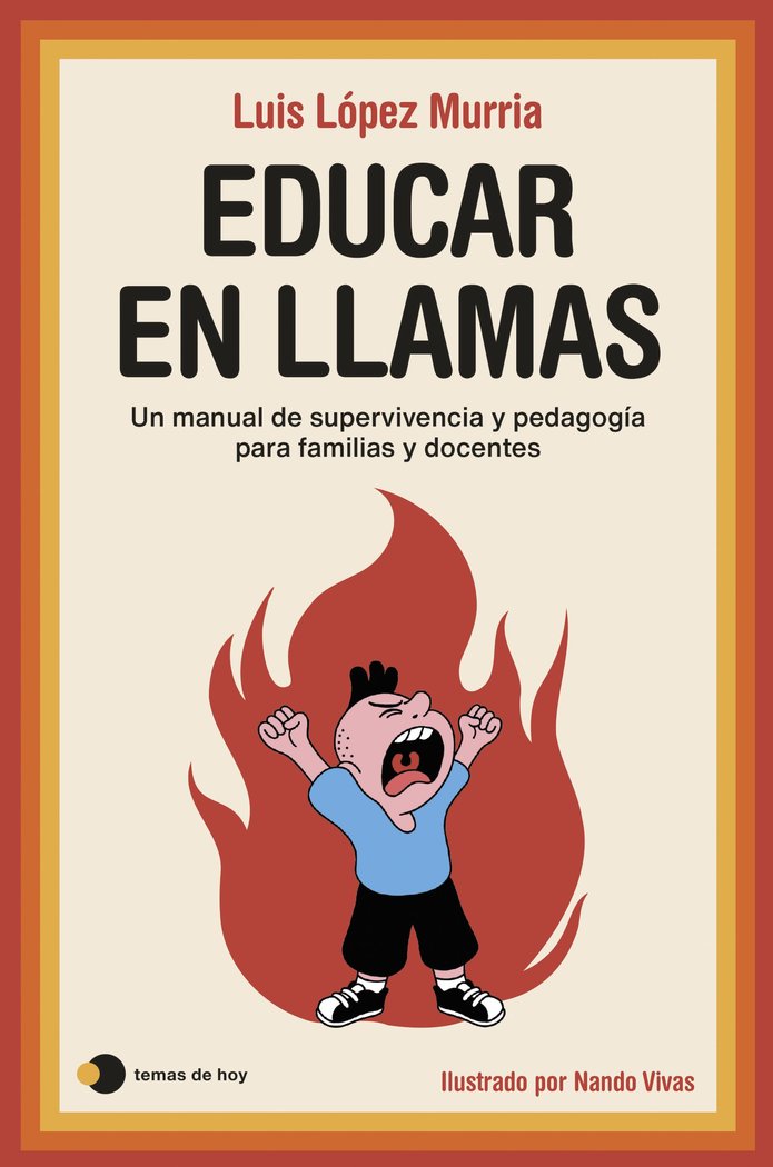 EDUCAR EN LLAMAS | LUIS LOPEZ MURRIA/NACHO LOPEZ MURRIA/NAN | TEMAS DE HOY | 9788419812544 Imagen principal del producto