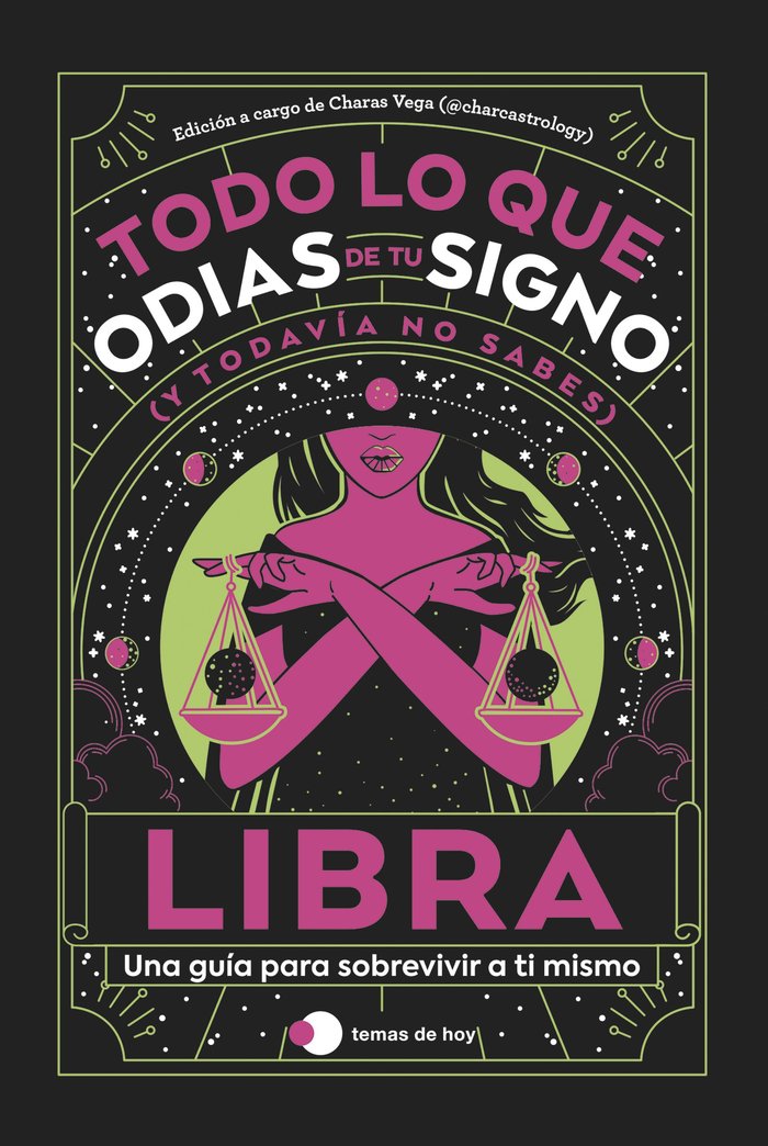 LIBRA TODO LO QUE ODIAS DE TU SIGNO Y TODAVIA NO SABES I Estudio Pe S,A,C,/Charas Vega (@Charcast I Temas De Hoy I 9788419812834