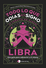 LIBRA TODO LO QUE ODIAS DE TU SIGNO Y TODAVIA NO SABES I Estudio Pe S,A,C,/Charas Vega (@Charcast I Temas De Hoy I 9788419812834