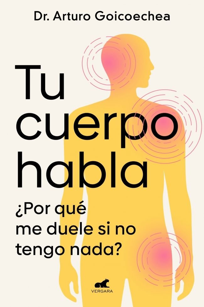 TU CUERPO HABLA | GOICOECHEA, DR, ARTURO | JAVIER VERGARA | 9788419820556
