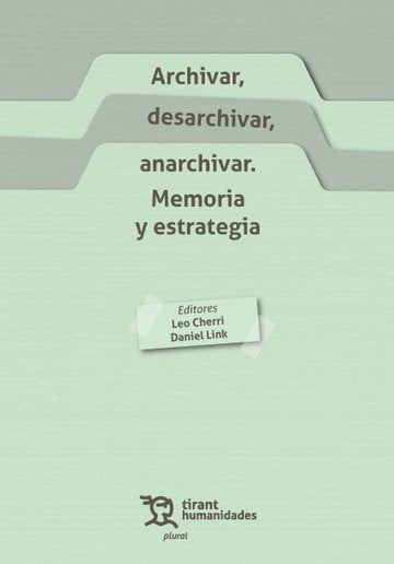 ARCHIVAR DESARCHIVAR ANARCHIVAR MEMORIA Y ESTRATEGIA | LINK,DANIEL | TIRANT HUMANIDADES | 9788419825582 Imagen principal del producto