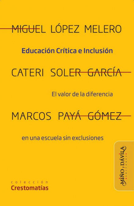 EDUCACION CRITICA E INCLUSION | LOPEZ MELERO, MIGUEL/SOLER GARCIA, CATER | MIÑO Y DAVILA EDITORES | 9788419830951