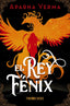 EL REY FENIX | Verma, Aparna | 9788419831149 (Fandom books)