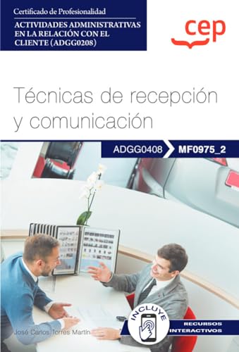 Manual. Técnicas de recepción y comunicación (MF0975_2). Certificados de profesionalidad. Actividades administrativas en la relación con el cliente (ADGG0208)