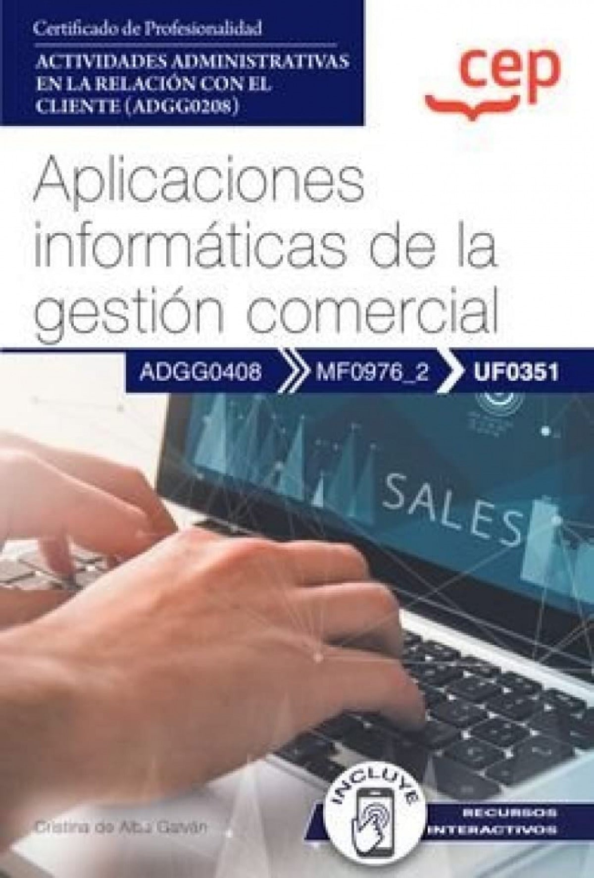Manual. Aplicaciones informáticas de la gestión comercial (UF0351). Certificados de profesionalidad. Actividades administrativas en la relación con el cliente (ADGG0208) Imagen principal del producto