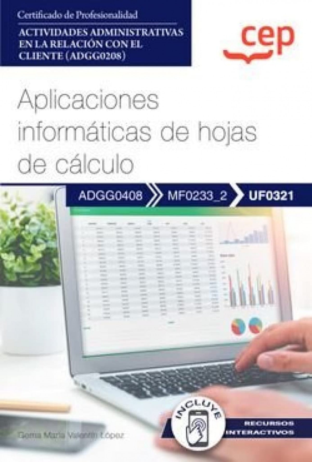 Manual. Aplicaciones informáticas de hojas de cálculo (UF0321). Certificados de profesionalidad. Actividades administrativas en la relación con el cliente (ADGG0208)