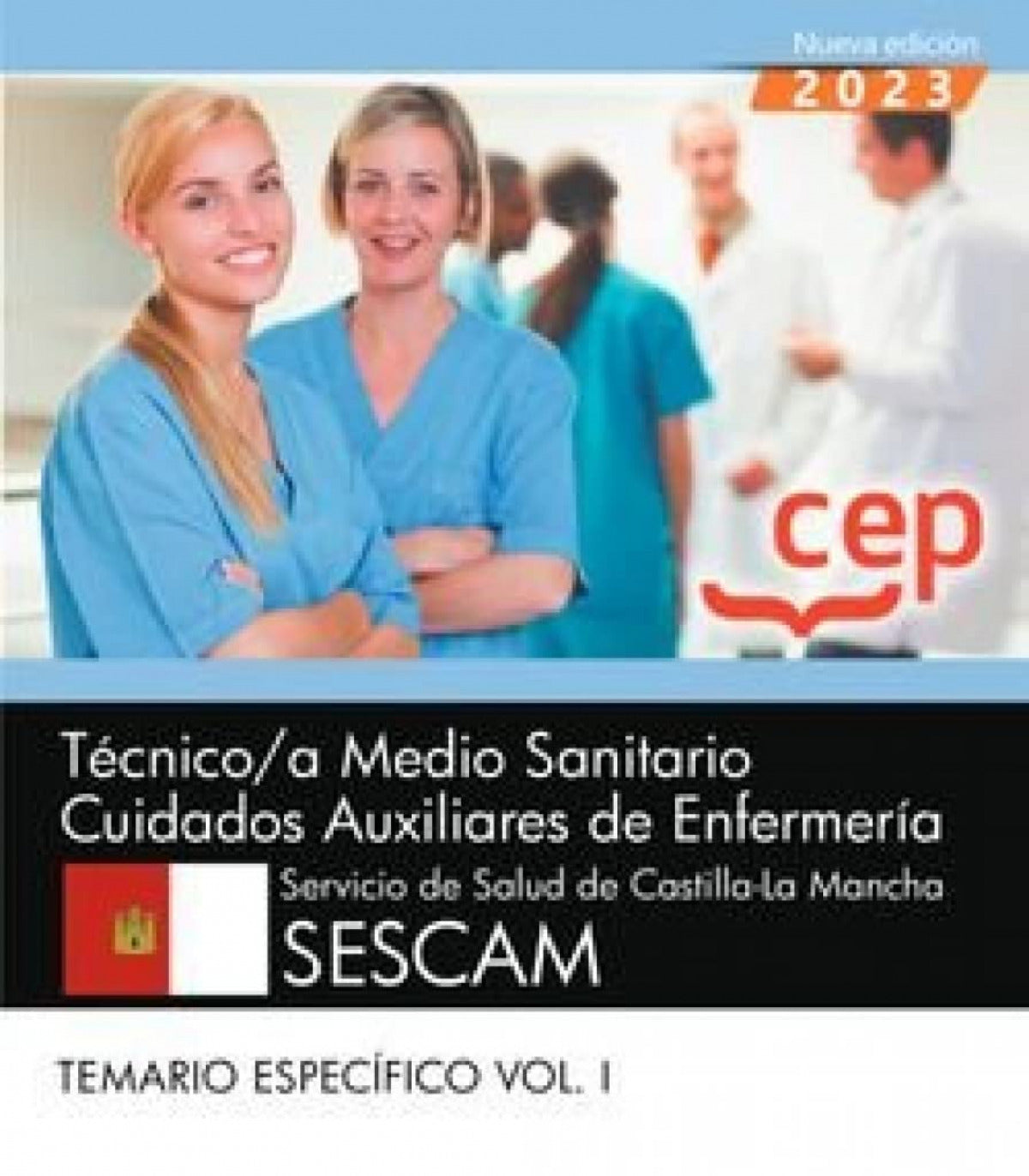 Técnico/a Medio Sanitario Cuidados Auxiliares de Enfermería. Servicio de Salud de Castilla-La Mancha (SESCAM). Temario Específico Vol. I