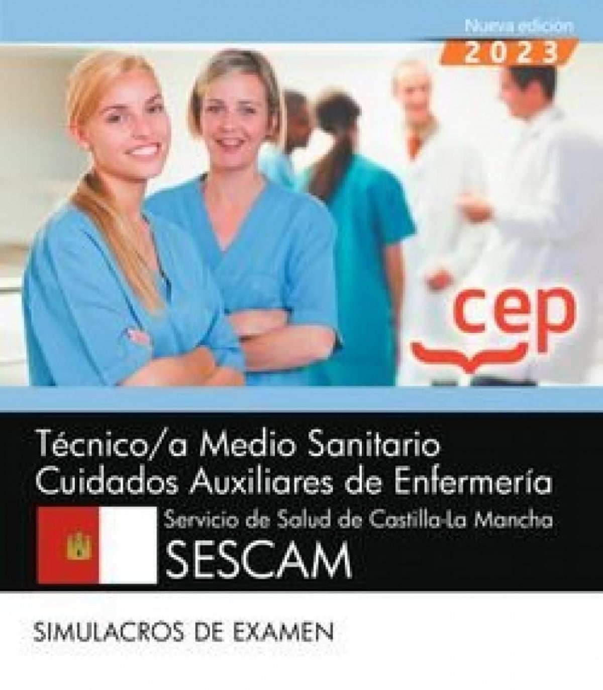 Técnico/a Medio Sanitario Cuidados Auxiliares de Enfermería. Servicio de Salud de Castilla-La Mancha (SESCAM). Simulacros de examen