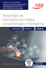 Manual. Transmisión de información por medios convencionales e informáticos (UF0512). Certificados de profesionalidad. Operaciones de grabación y tratamiento de datos y documentos (ADGG0508) Imagen principal del producto