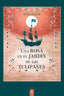 UNA ROSA EN EL JARDIN DE LOS TULIPANES | Chacon,pilar | 9788419864376 (Aliar ediciones)