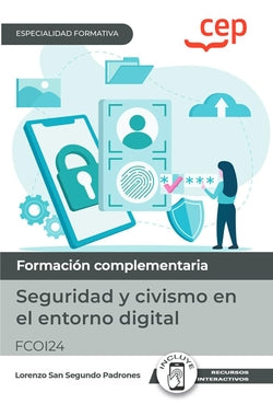 Manual. Seguridad y civismo en el entorno digital. Nivel básico (FCOI24). Especialidades formativas. San Segundo Padrones, Lorenzo (EDITORIAL CEP, S.L