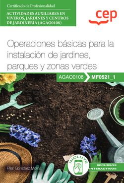 Manual. Operaciones básicas para la instalación de jardines, parques y zonas verdes (MF0521_1). Certificados de profesionalidad. Actividades auxiliares en viveros, jardines y centros de jardinería (AGAO0108) Imagen principal del producto