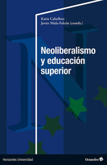 NEOLIBERALISMO Y EDUCACION SUPERIOR | nan | OCTAEDRO | 9788419900258