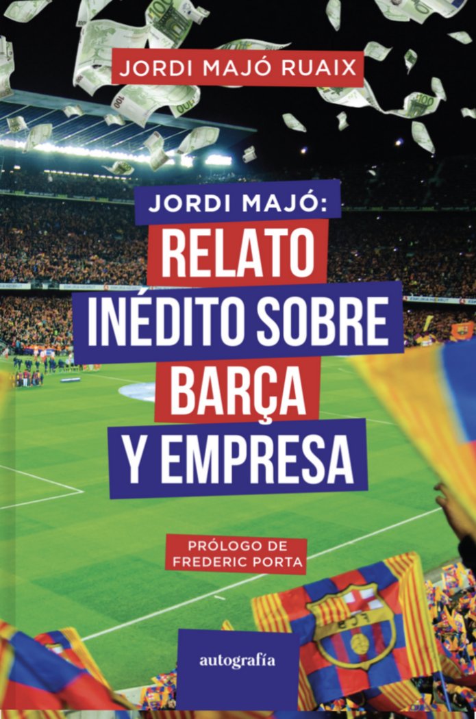 JORDI MAJO RELATO INEDITO SOBRE EL BARÇA Y EMPRESA - 9788419925053