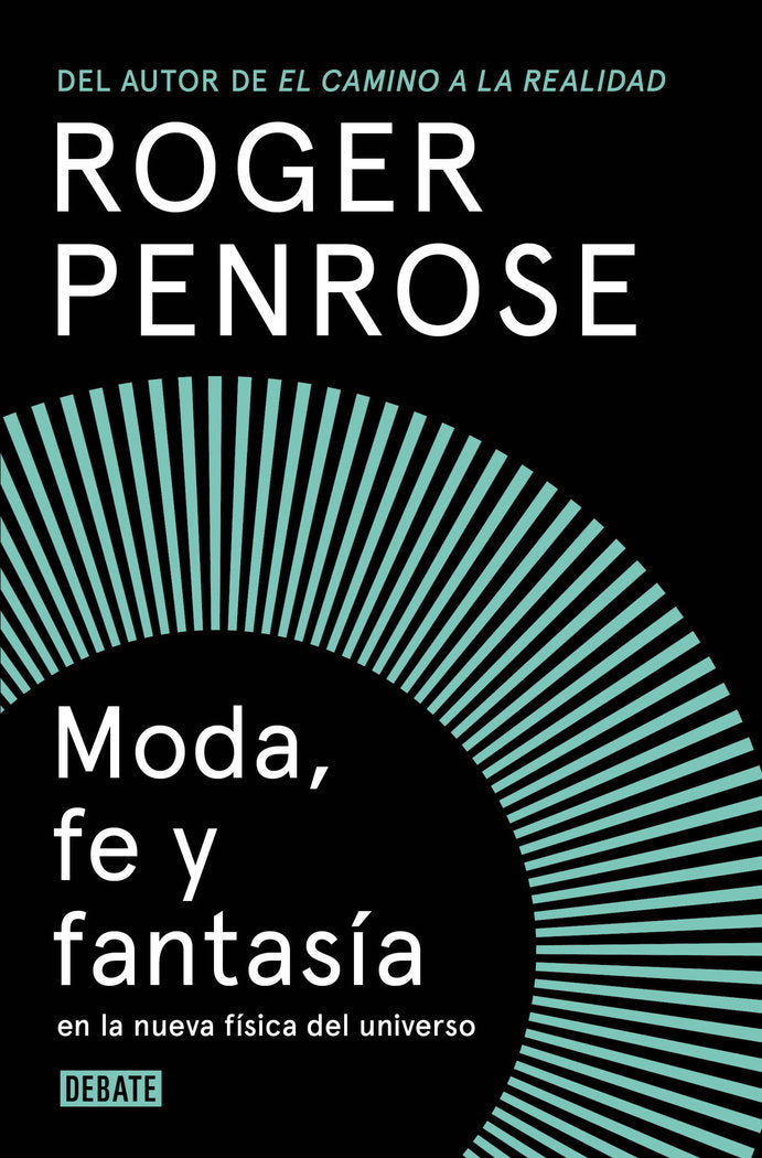 MODA FE Y FANTASIA EN LA NUEVA FISICA DEL UNIVERSO | Penrose, Roger | 9788419951922 (Debate) Imagen principal del producto